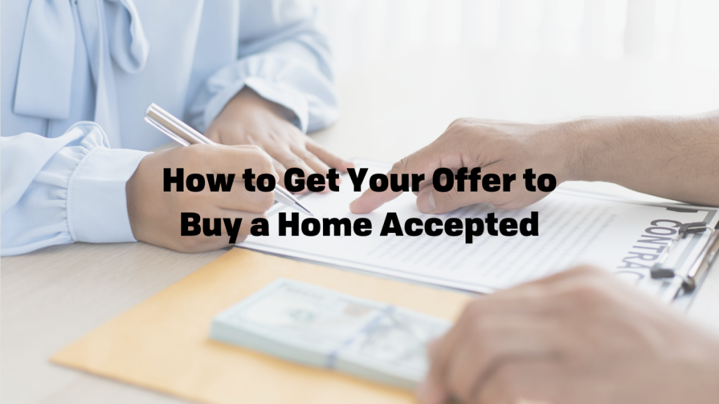 How to Get Your Offer to Buy a Home Accepted Website